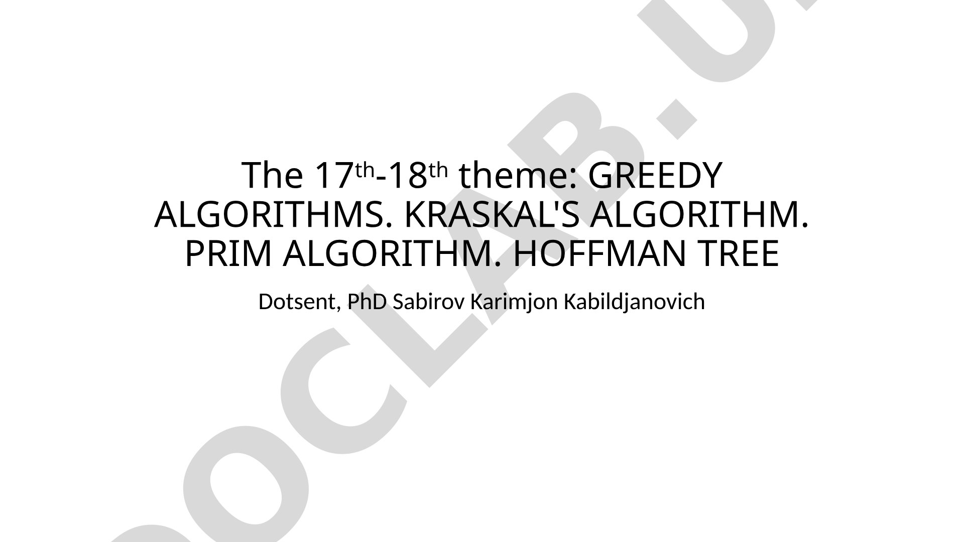 Greedy Algorithms. Kraskal's Algorithm. Prim Algorithm. Hoffman Tree