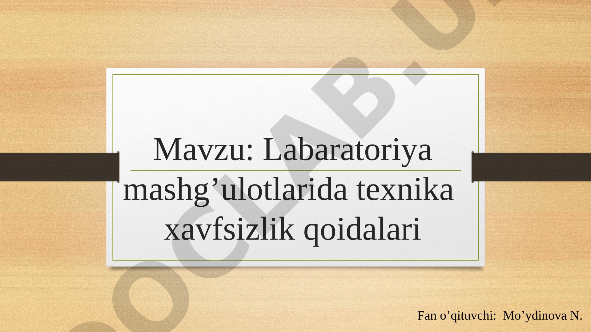 Labaratoriya mashg’ulotlarida texnika xavfsizlik qoidalari