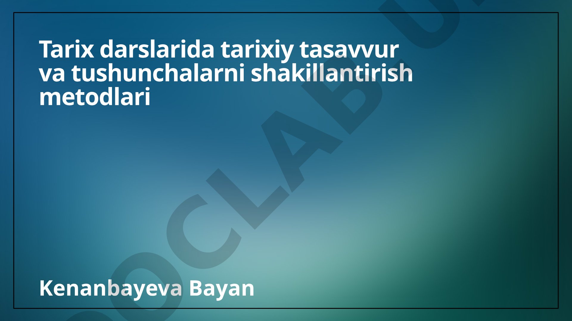 Tarix darslarida tarixiy tasavvur va tushunchalarni shakillantirish metodlari