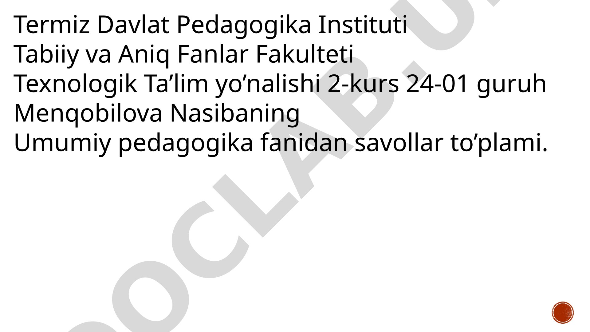 Umumiy pedagogika fanidan savollar to’plami