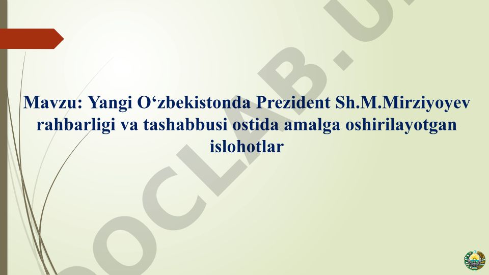 Yangi O‘zbekistonda Prezident Sh.M.Mirziyoyev rahbarligi va tashabbusi ostida amalga oshirilayotgan islohotlar