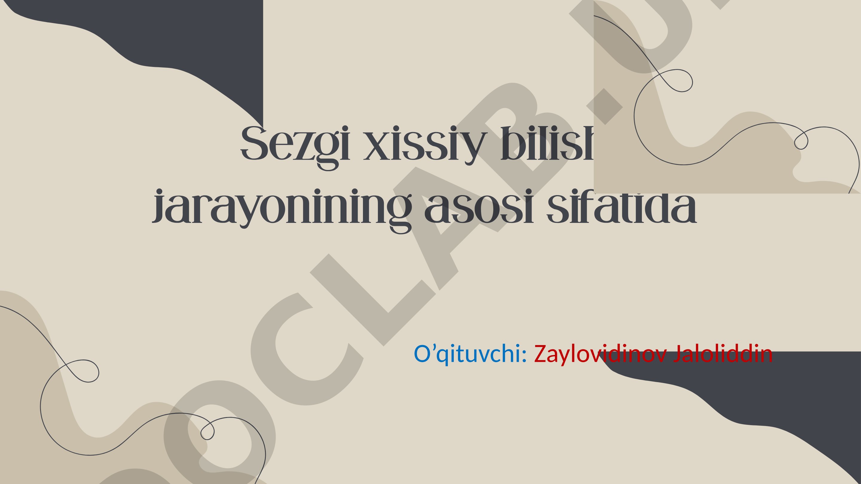 Sezgi xissiy bilish jarayonining asosi sifatida