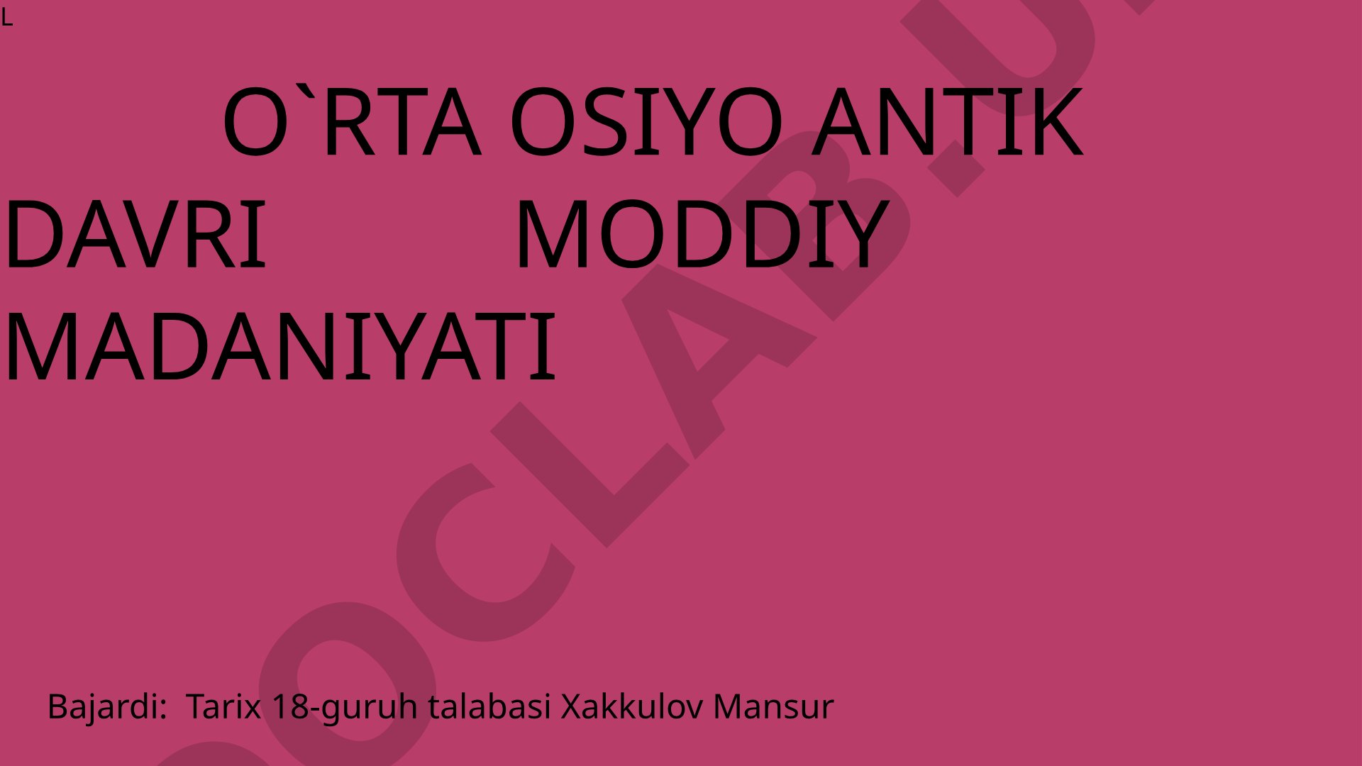 O`rta osiyo antik davri moddiy madaniyati