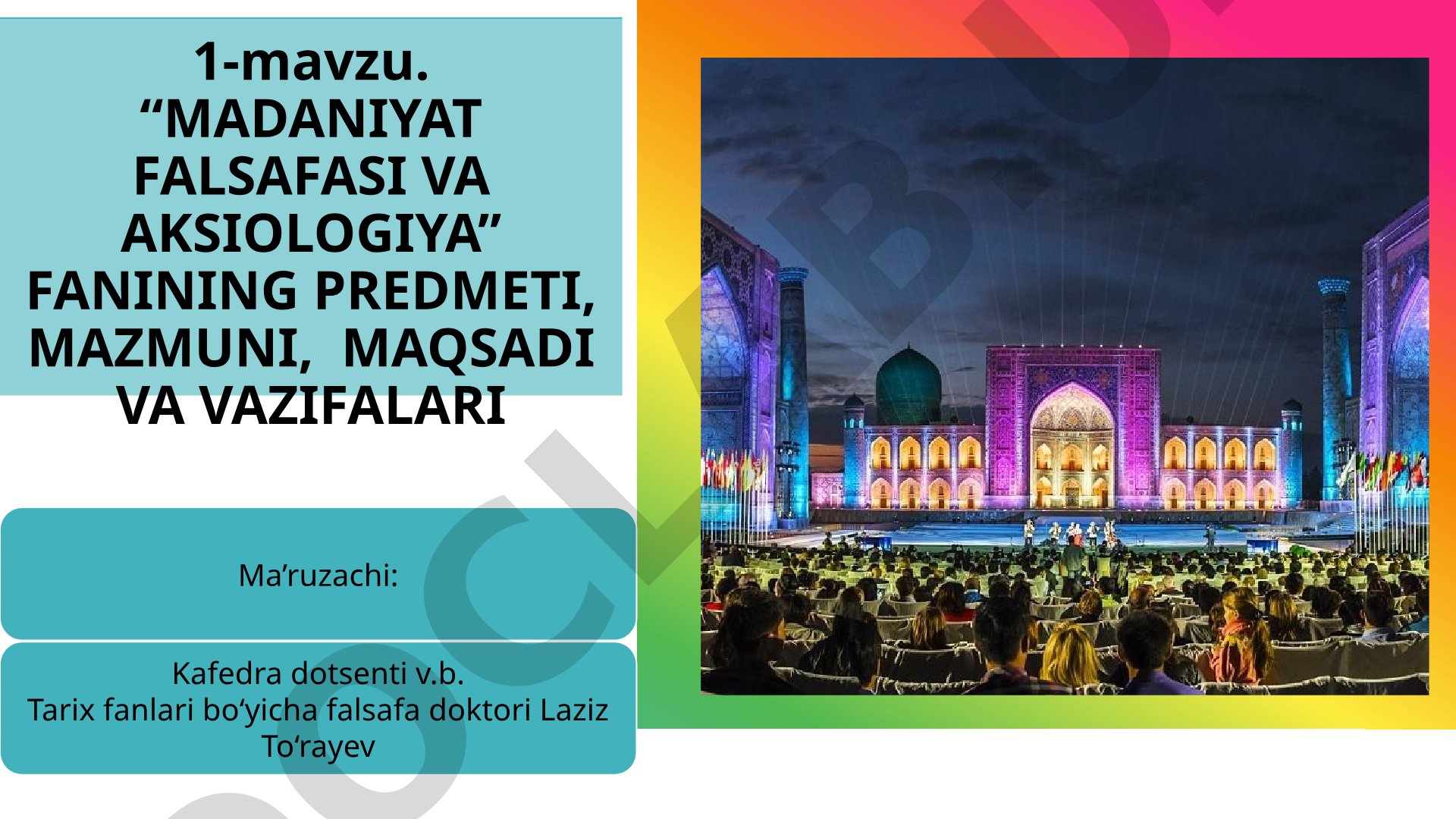 MADANIYAT FALSAFASI VA AKSIOLOGIYA FANINING PREDMETI, MAZMUNI, MAQSADI VA VAZIFALARI
