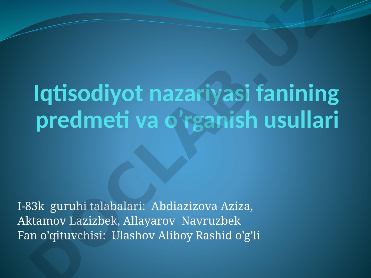 Iqtisodiyot nazariyasi fanining predmeti va o’rganish usullari