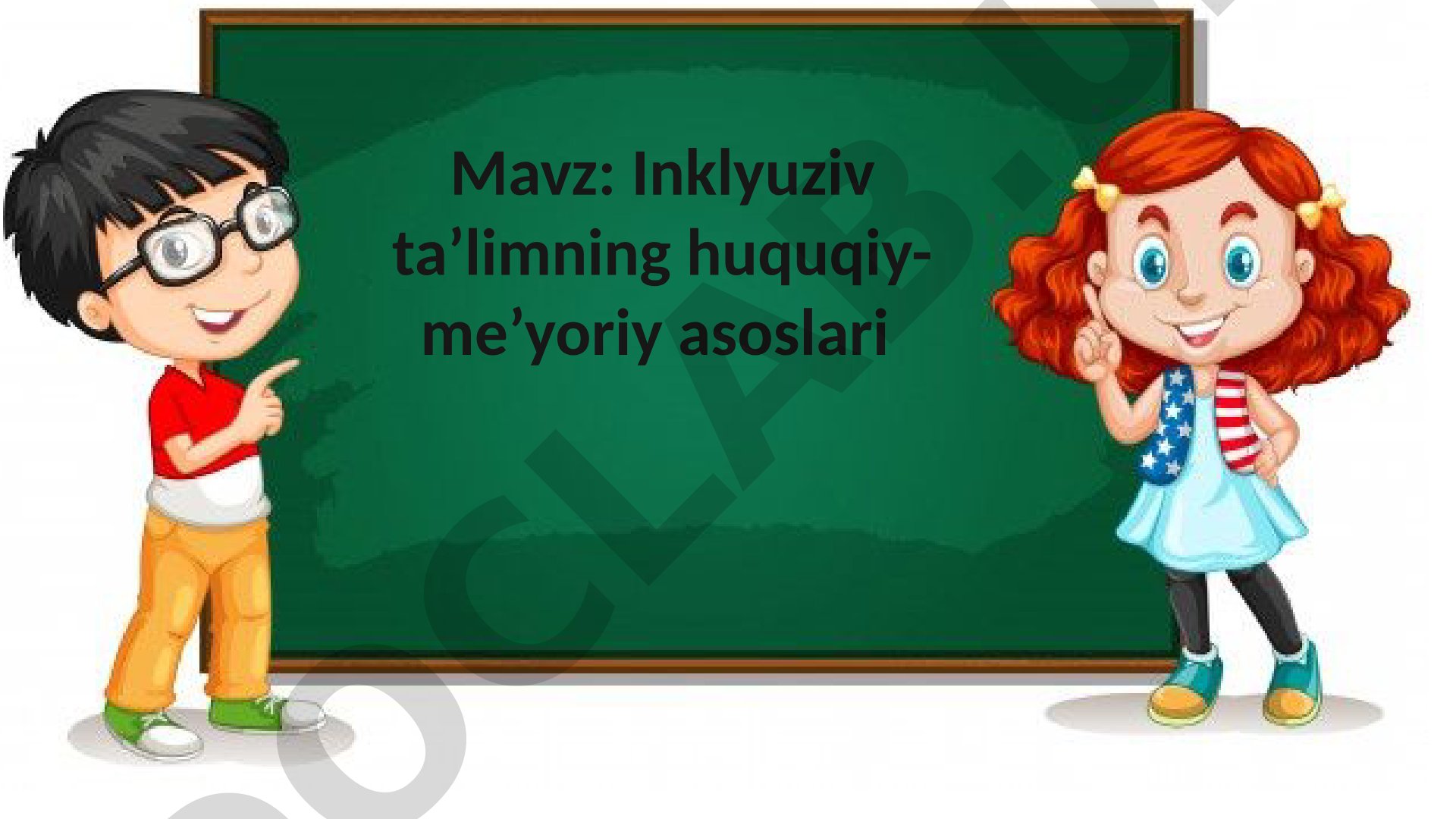 Inklyuziv ta’limning huquqiy-me’yoriy asoslari