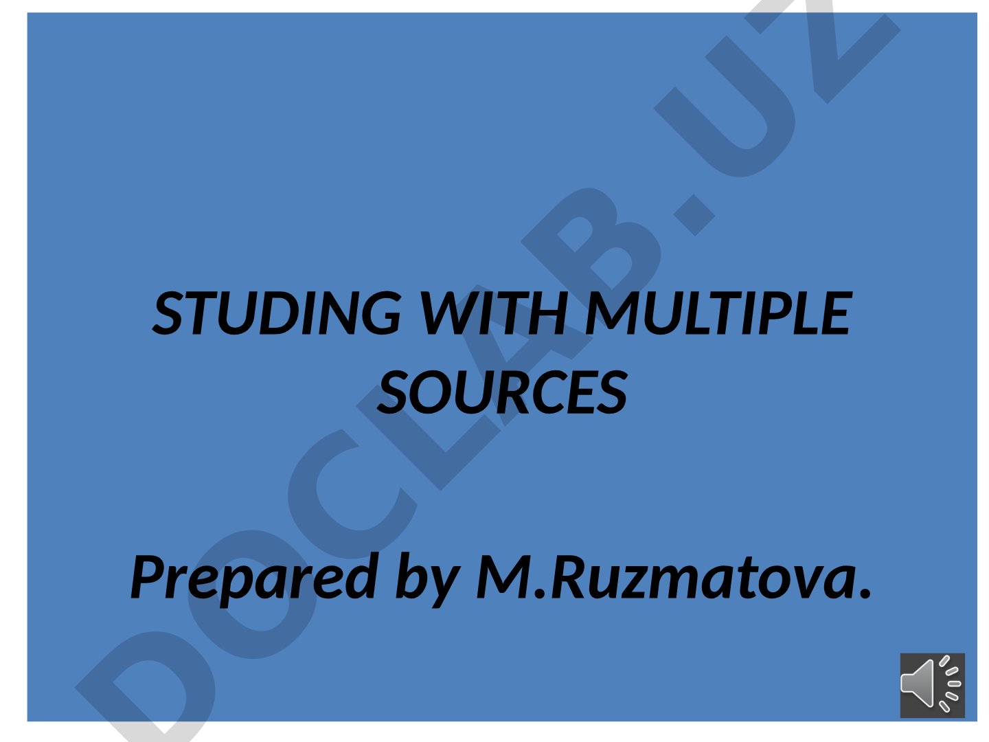 STUDING WITH MULTIPLE SOURCES