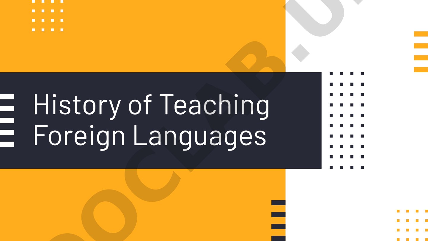 History of Teaching Foreign Languages Lecture 2