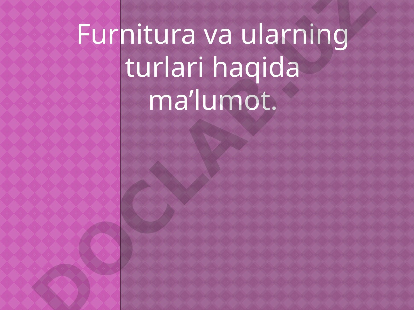 Furnitura va ularning turlari