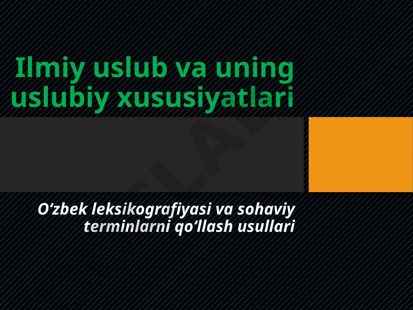 Ilmiy uslubning uslubiy xususiyatlari va O'zbek leksikografiyasi