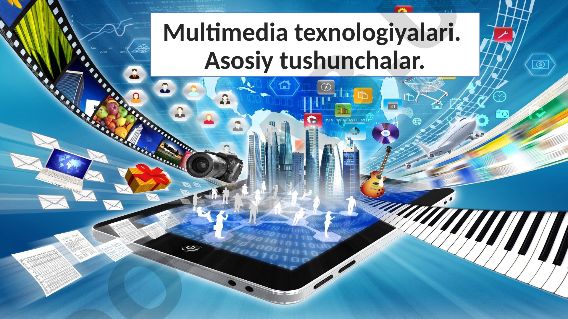 Multimedia texnologiyalari. Asosiy tushunchalar