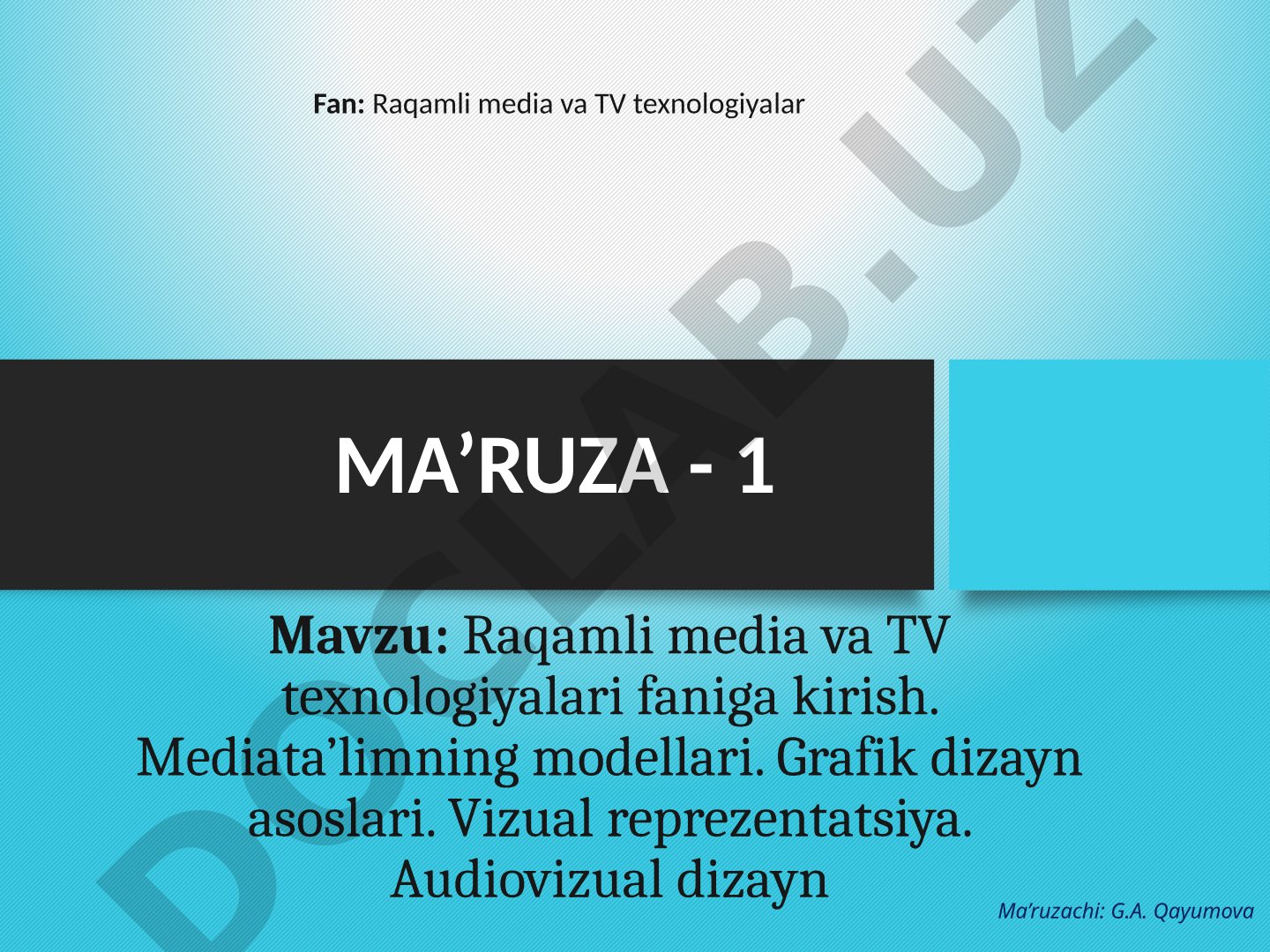 Raqamli media va TV texnologiyalari faniga kirish, mediata'lim modellari, grafik dizayn asoslari, vizual reprezentatsiya, audiovizual dizayn