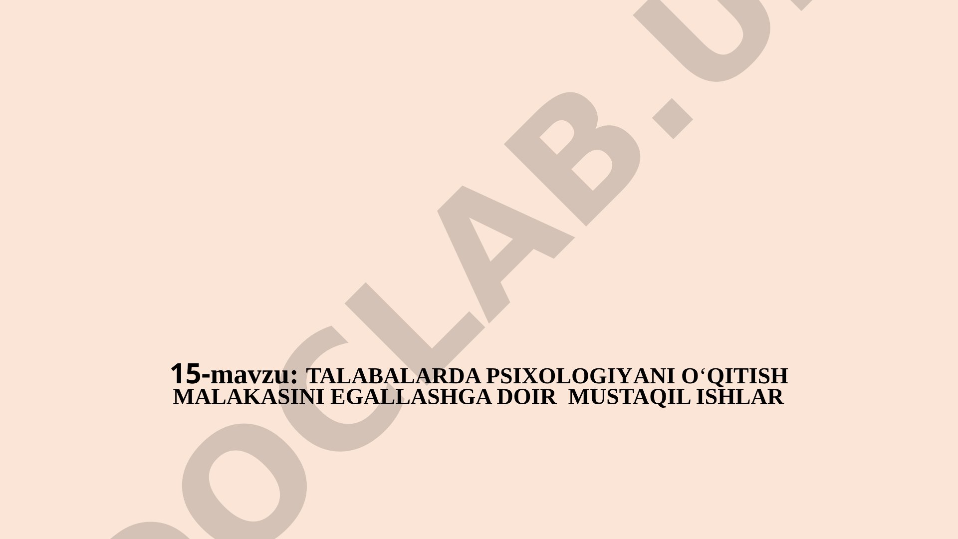 Talabalarda psixologiyani o'qitish malakasini egallashga doir mustaqil ishlar