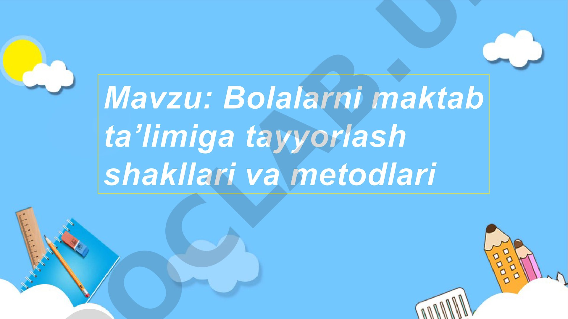 Bolalarni maktab ta’limiga tayyorlash shakllari va metodlari