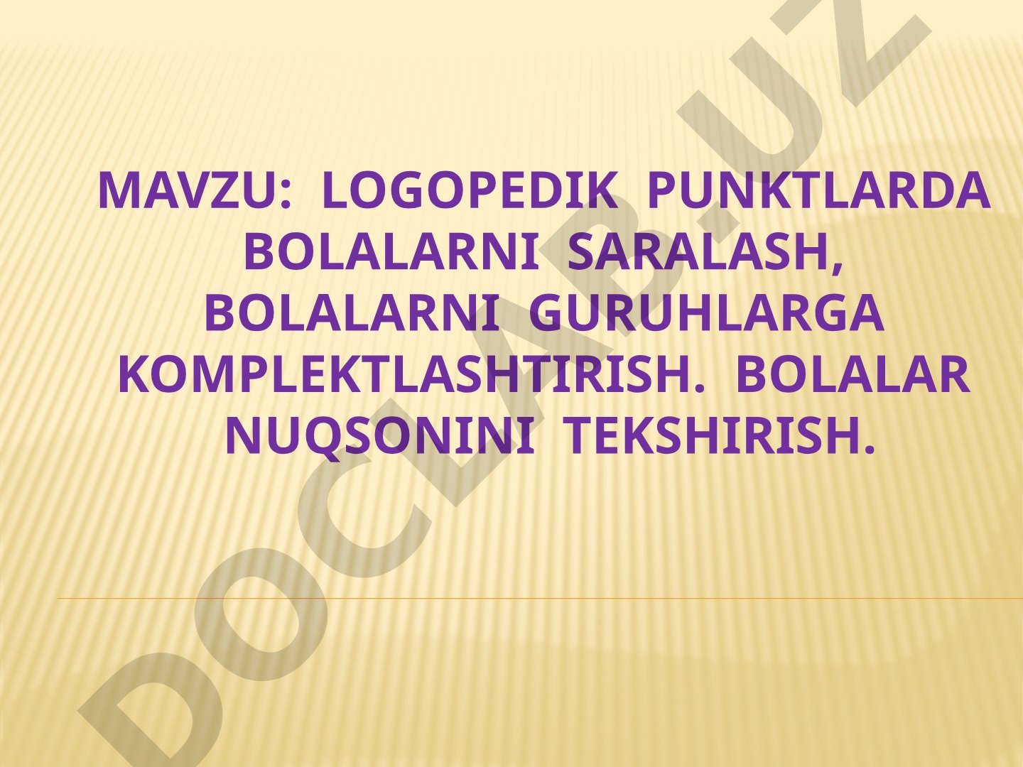 Logopedik punktlarda bolalarni saralash, bolalarni guruhlarga komplektlashtirish