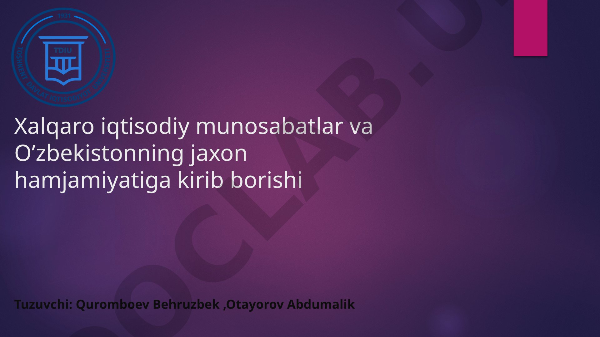 Xalqaro iqtisodiy munosabatlar va O’zbekistonning jaxon hamjamiyatiga kirib borishi