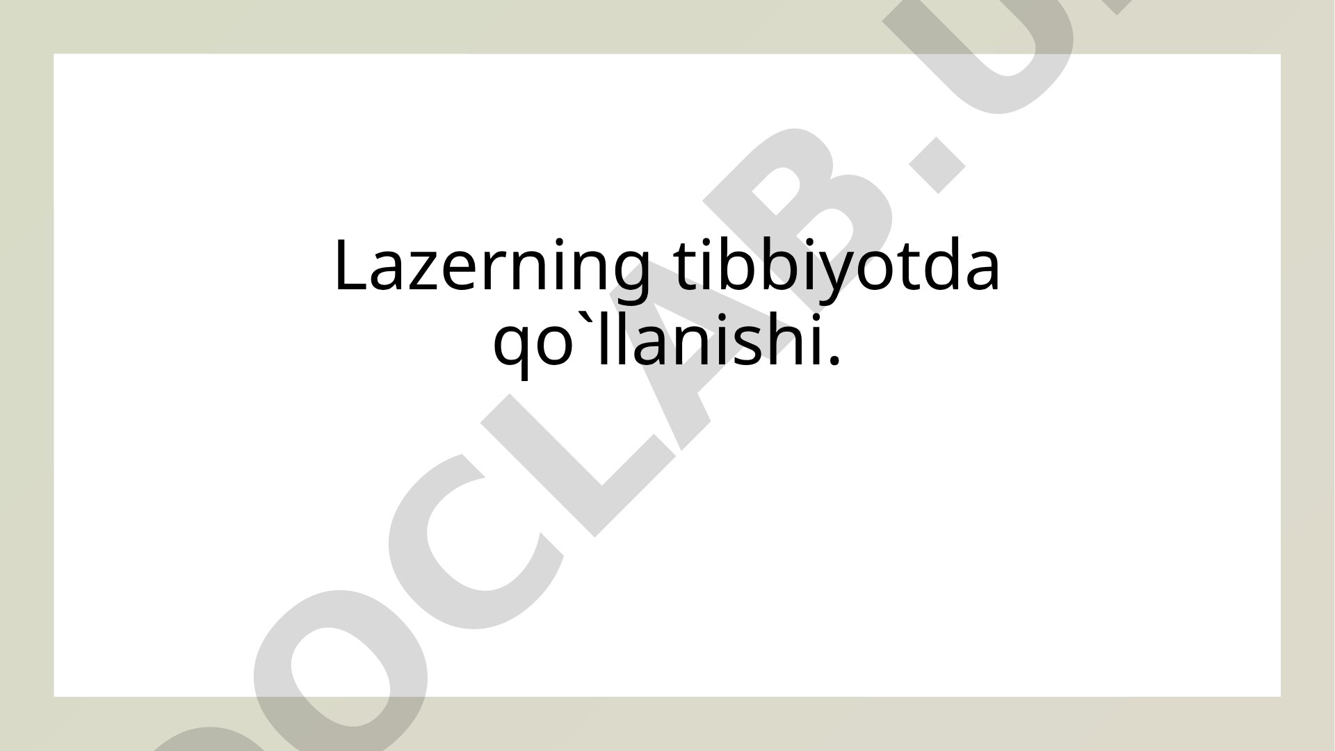 Lazerning tibbiyotda qo`llanishi