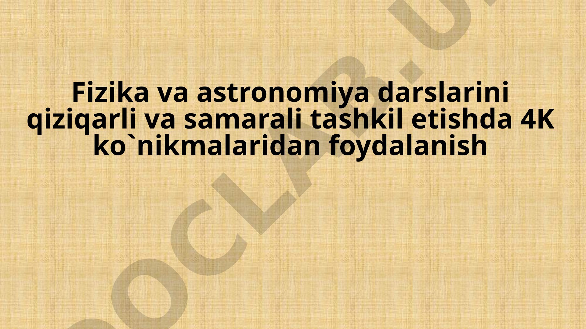 Fizika va astronomiya darslarini qiziqarli va samarali tashkil etishda 4K ko'nikmalaridan foydalanish