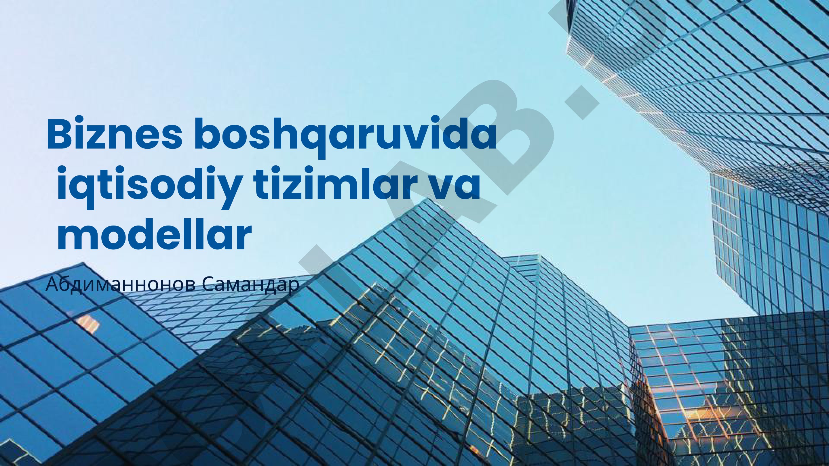 Biznes boshqaruvida iqtisodiy tizimlar va modellar