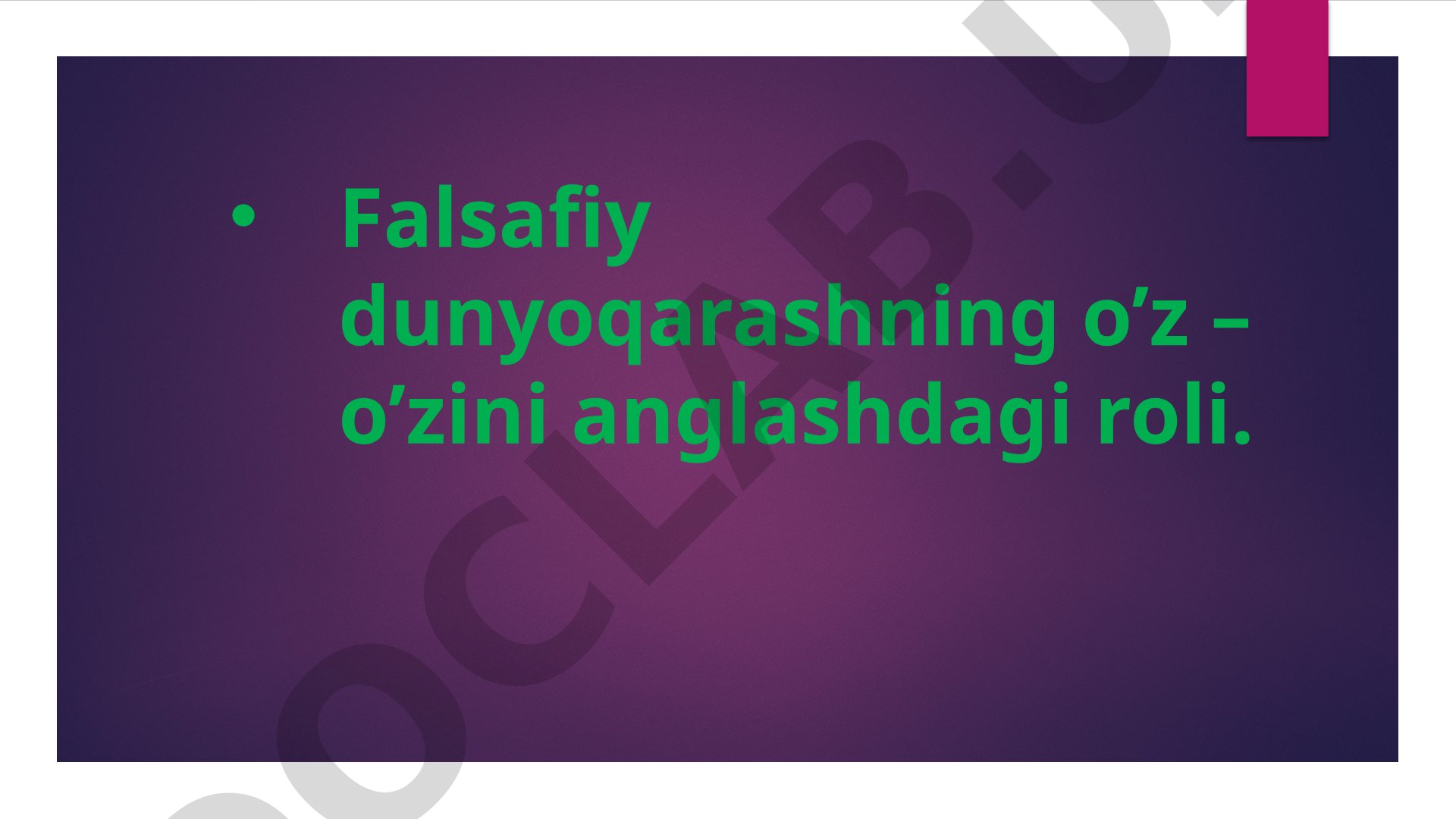 Falsafiy dunyoqarashning o'z-o'zini anglashdagi roli