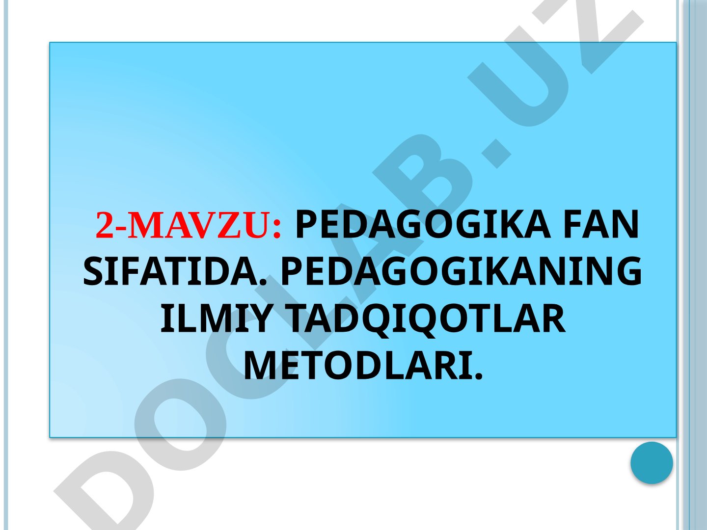 Pedagogika fani sifatida. Pedagogikaning ilmiy tadqiqotlar metodlari