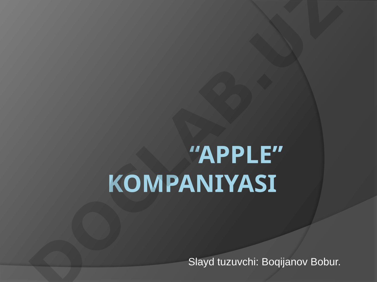 Apple kompaniyasi tarixi, asoschilari, mahsulotlari va faoliyati haqida