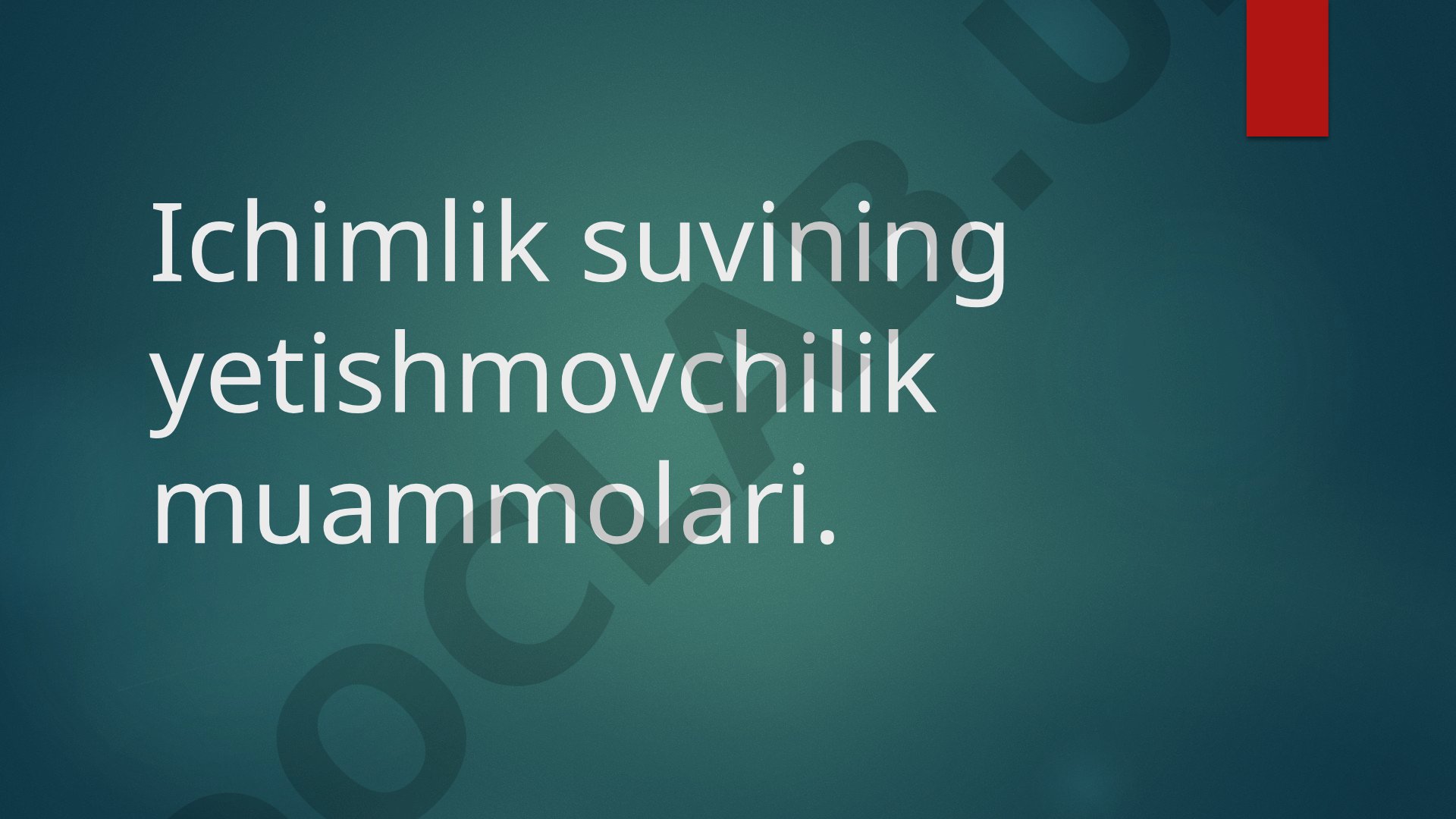Ichimlik suvining yetishmovchilik muammolari