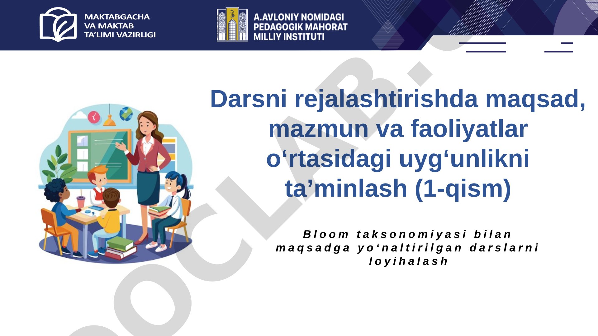 Darsni rejalashtirishda maqsad, mazmun va faoliyatlar o‘rtasidagi uyg‘unlikni ta’minlash (1-qism)