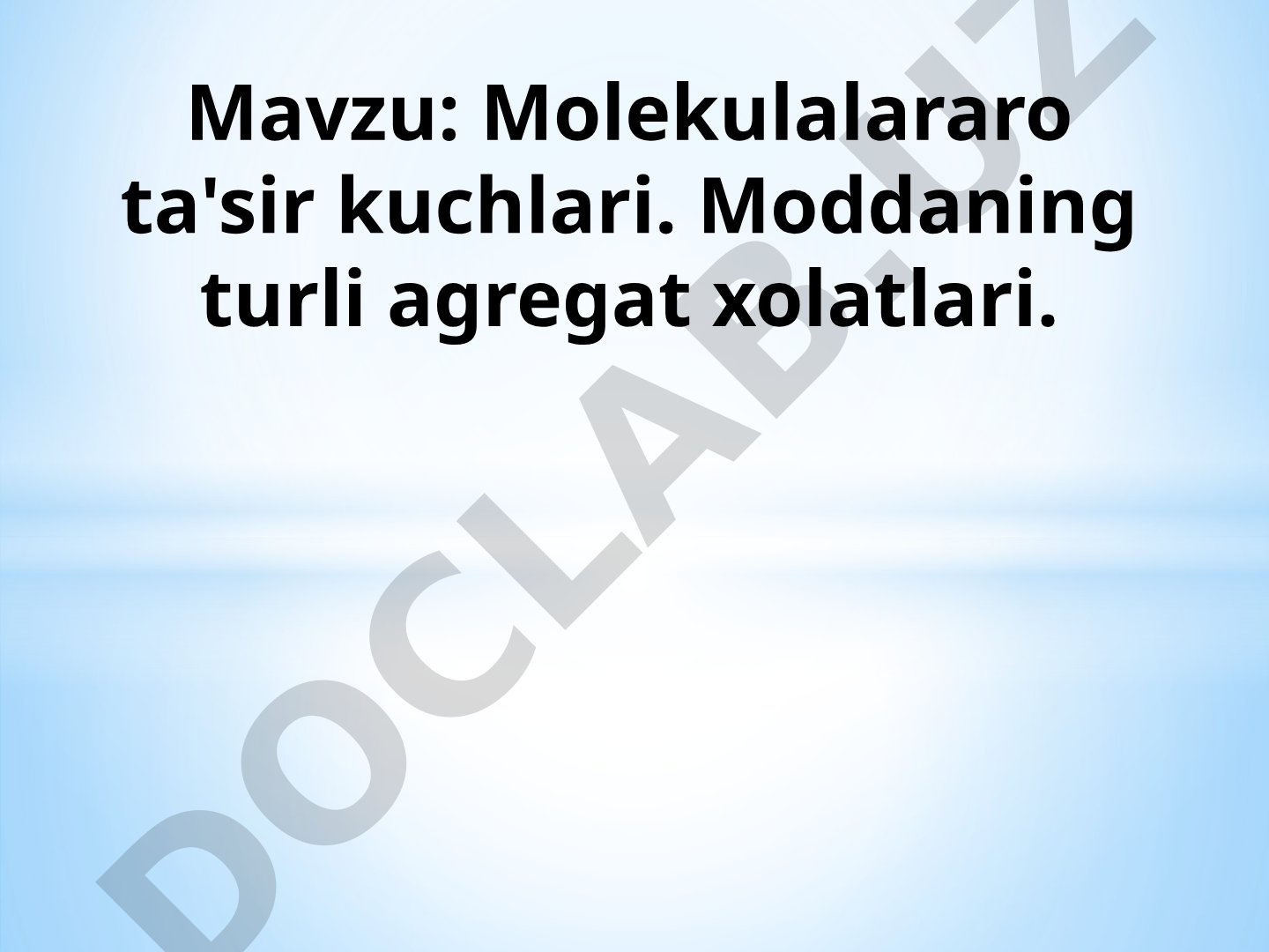 Molekulalararo ta'sir kuchlari. Moddaning turli agregat xolatlari.