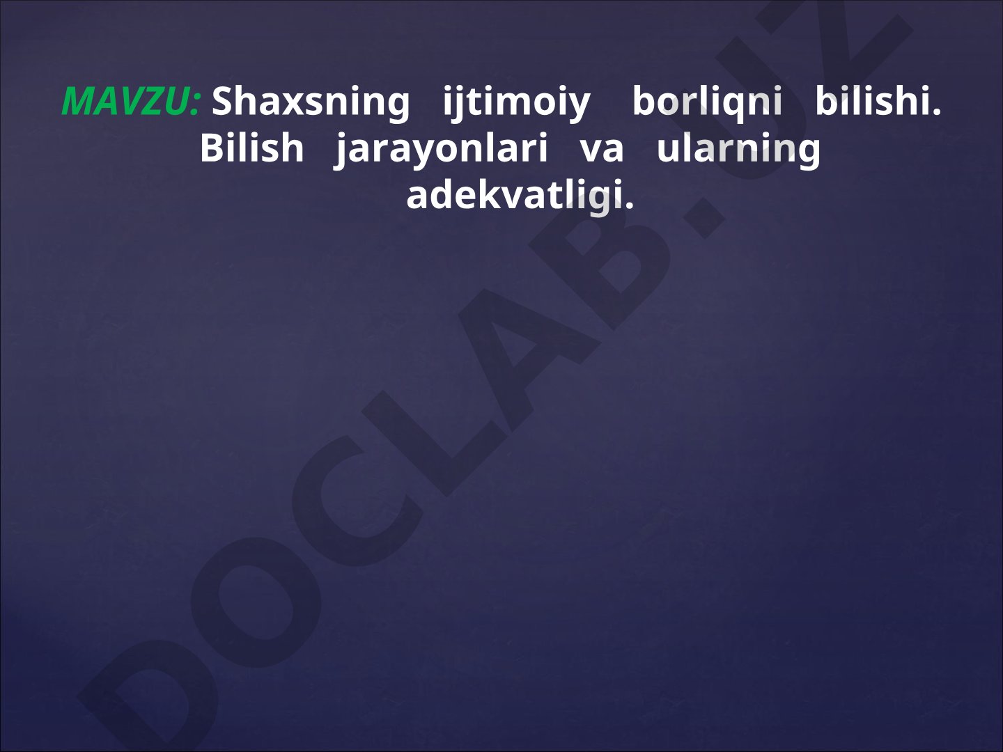 Shaxsning ijtimoiy borliqni bilishi. Bilish jarayonlari va ularning adekvatligi