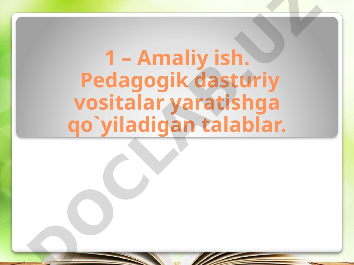 Pedagogik dasturiy vositalar yaratishga qo`yiladigan talablar