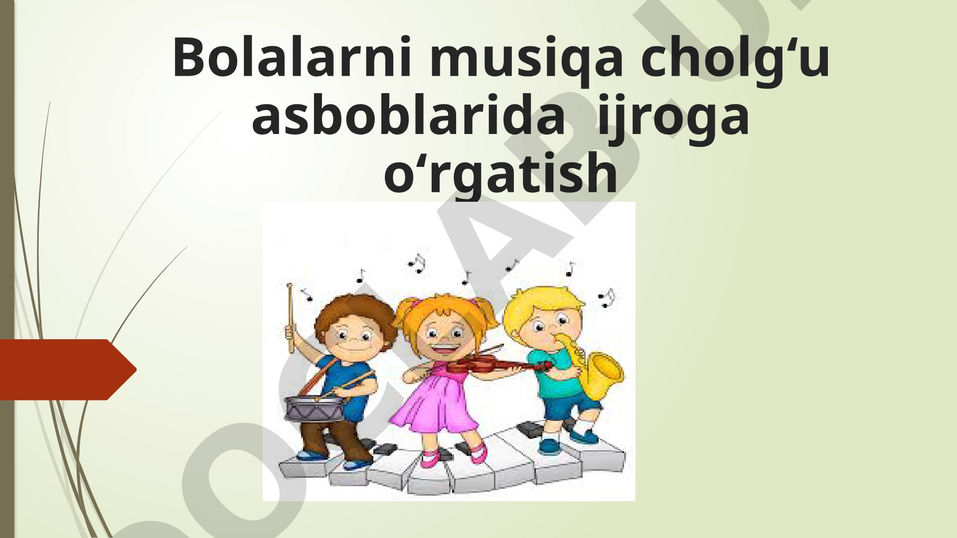Bolalarni musiqa cholg'u asboblarida ijroga o'rgatish