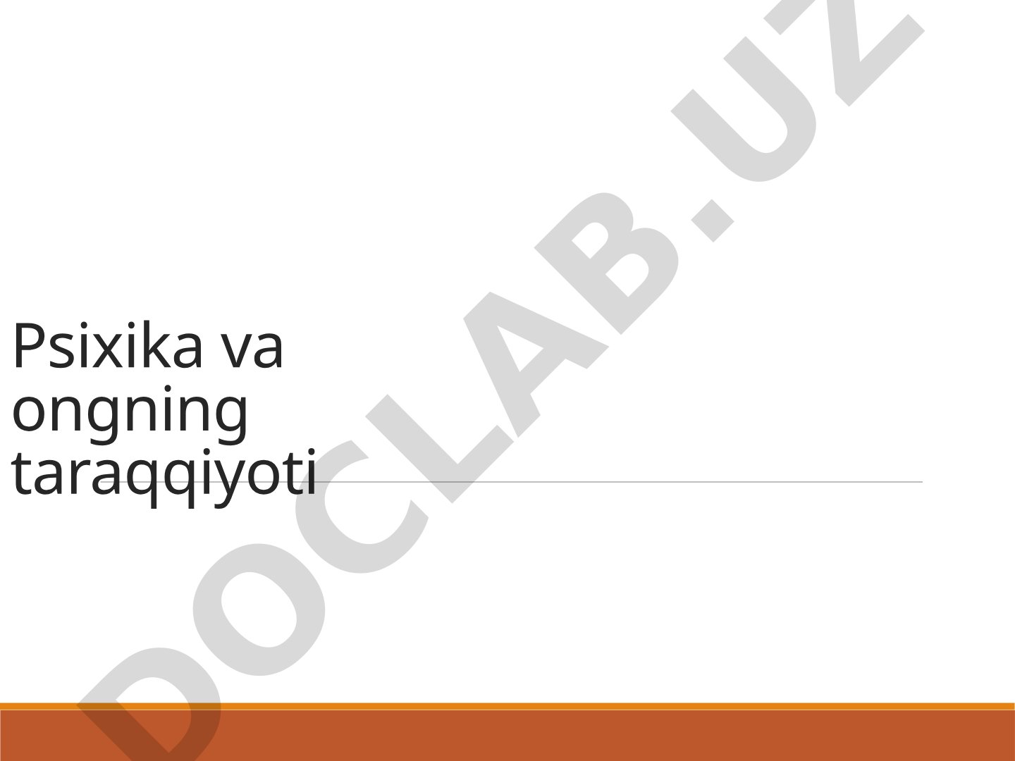 Psixika va ongning taraqqiyoti