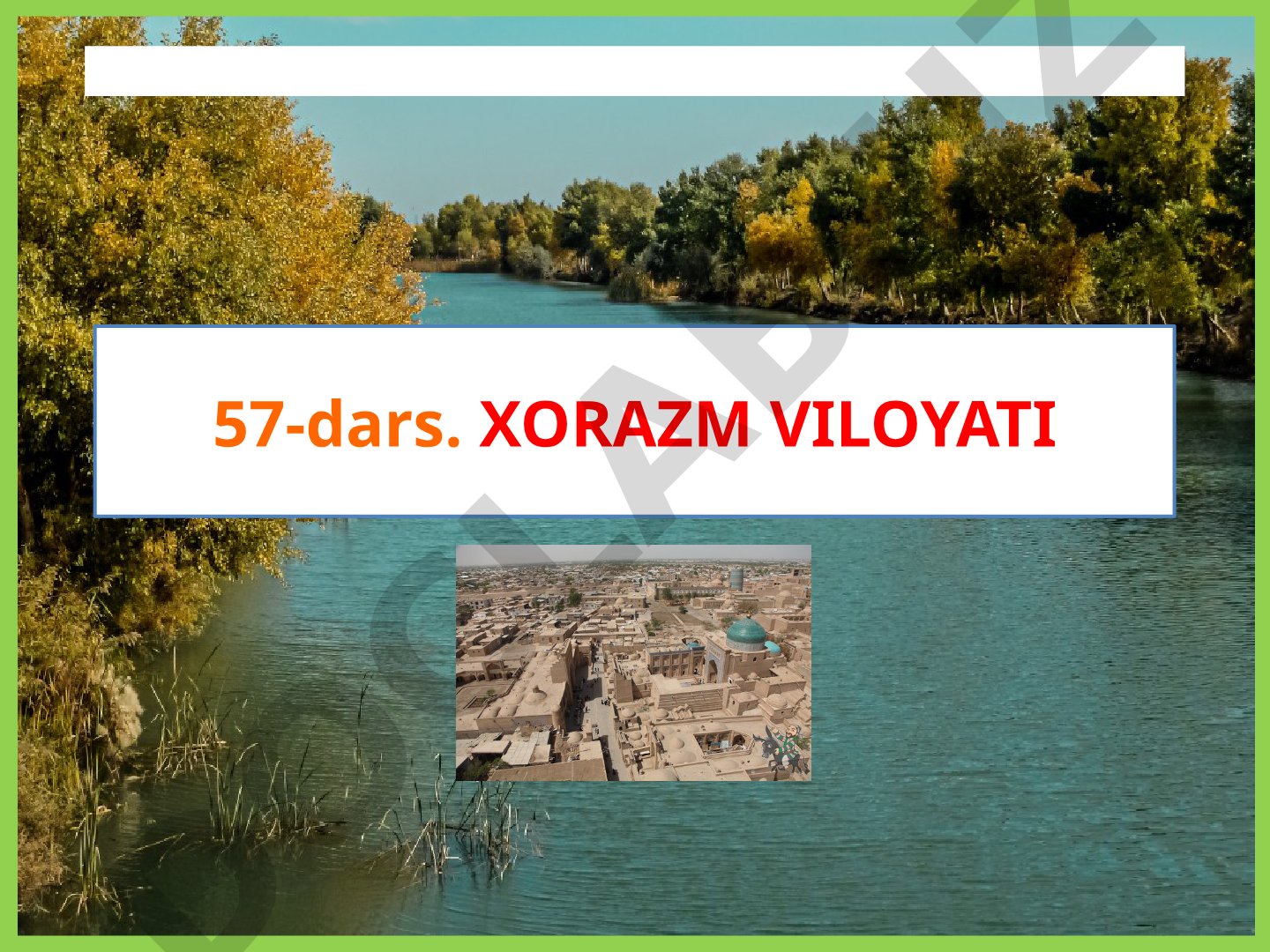 Xorazm viloyati geografiyasi va aholisi