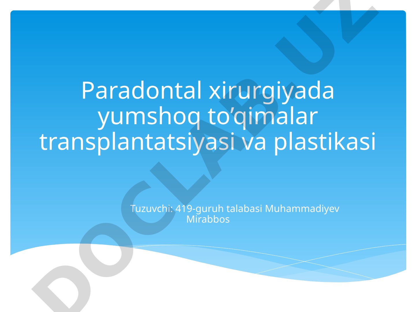 Paradontal xirurgiyada yumshoq to’qimalar transplantatsiyasi va plastikasi