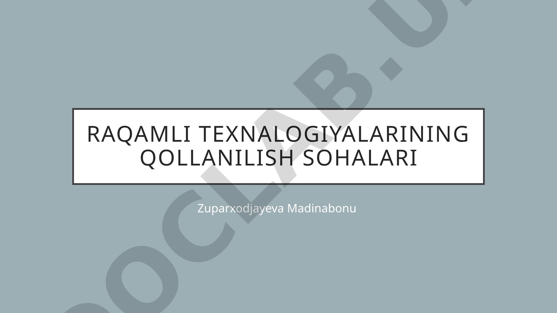 Raqamli texnologiyalarning qo'llanilish sohalari