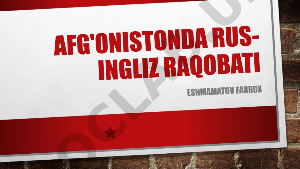 Afg'onistonda ingliz-rus raqobatchiligining paydo bo'lishi tarixi va kelib chiqish sabablari