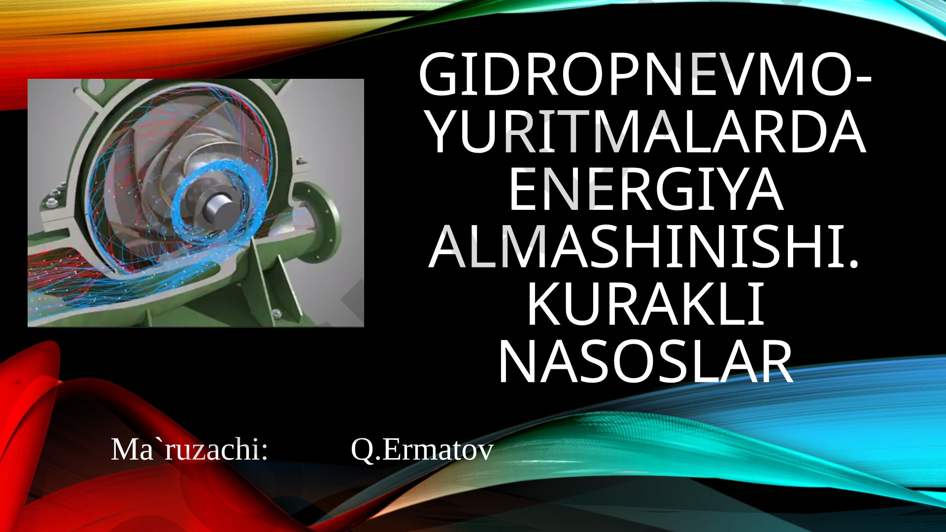 Gidropnevmoyuritmalarda energiya almashinishi va kurakli nasoslar