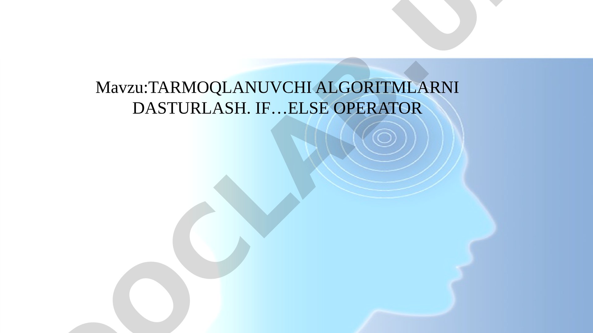 TARMOQLANUVCHI ALGORITMLARNI DASTURLASH. IF…ELSE OPERATOR