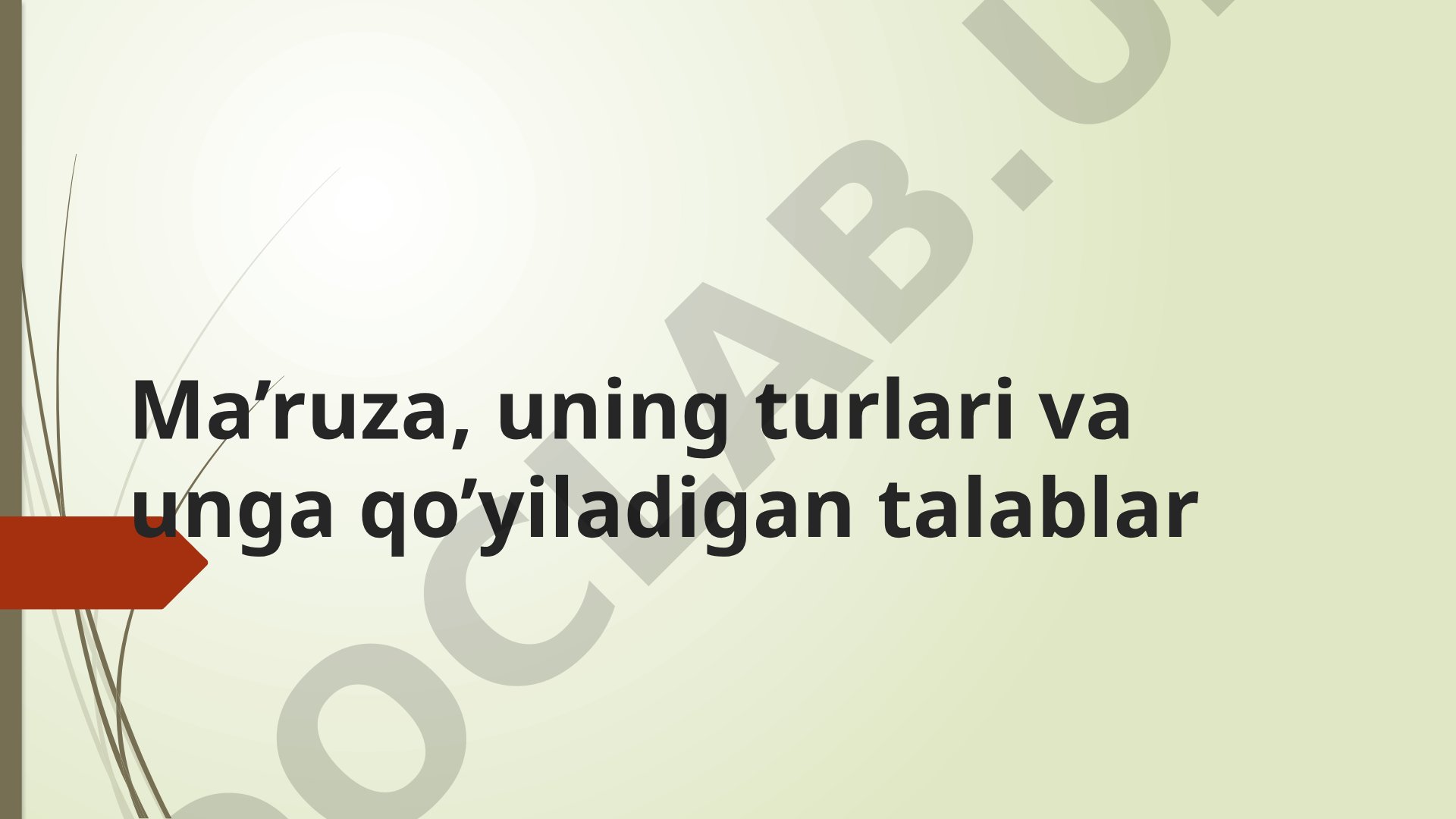 Ma’ruza, uning turlari va unga qo’yiladigan talablar