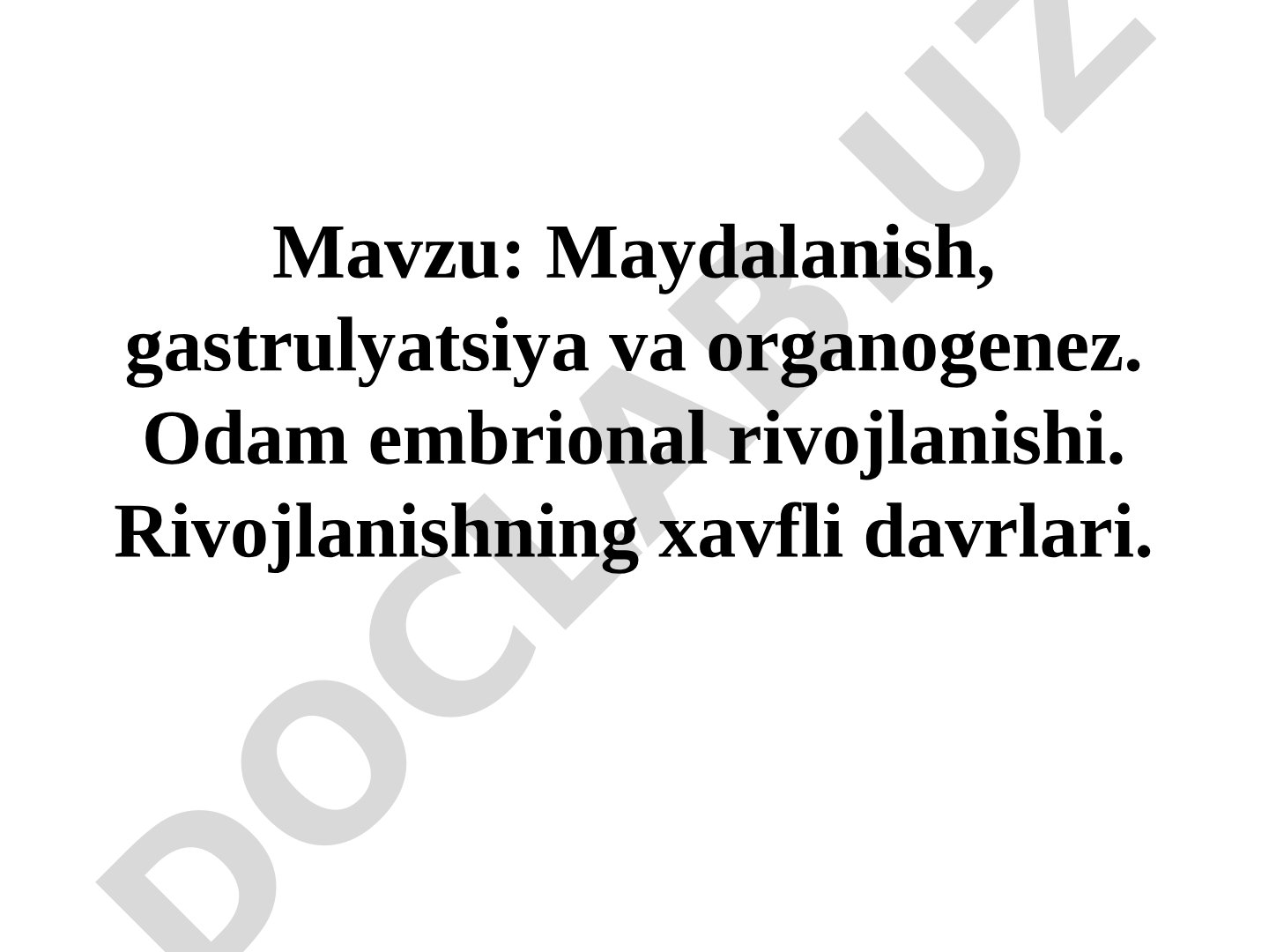 Maydalanish, gastrulyatsiya va organogenez. Odam embrional rivojlanishi. Rivojlanishning xavfli davrlari.