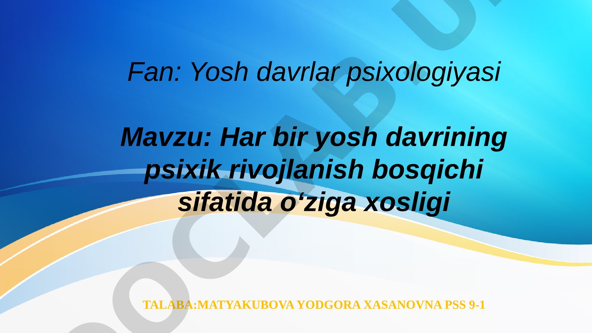 Har bir yosh davrining psixik rivojlanish bosqichi sifatida o‘ziga xosligi