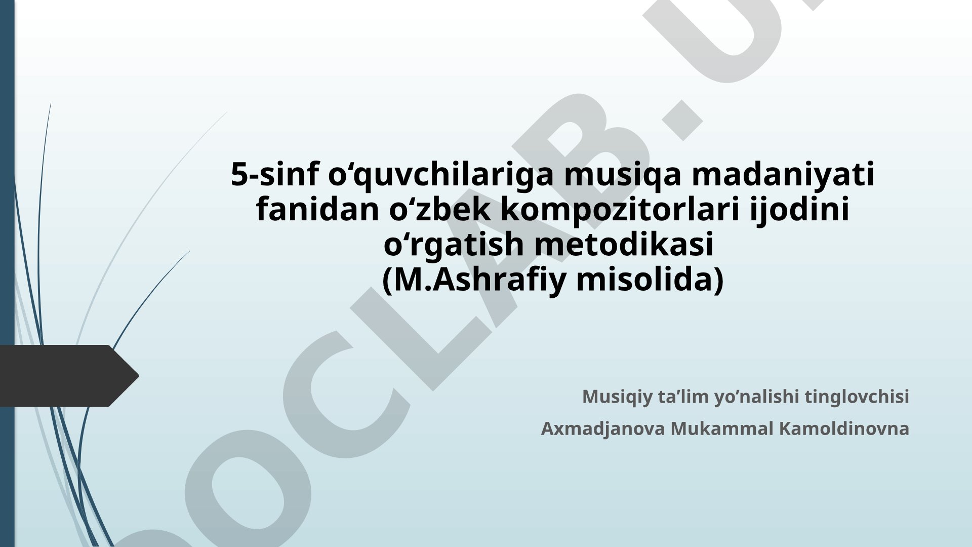 5-sinf o‘quvchilariga musiqa madaniyati fanidan o‘zbek kompozitorlari ijodini o‘rgatish metodikasi (M.Ashrafiy misolida)