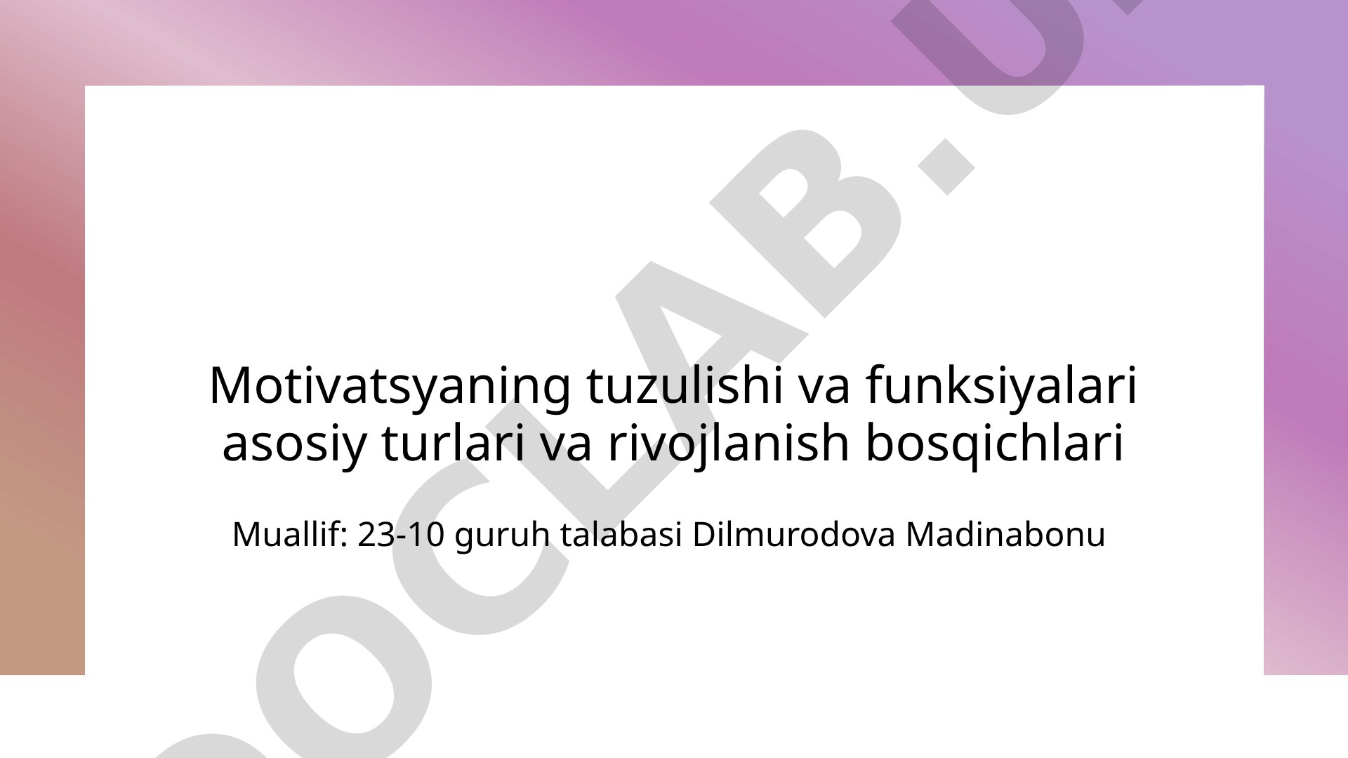 Motivatsiyaning tuzilishi va funksiyalari asosiy turlari va rivojlanish bosqichlari