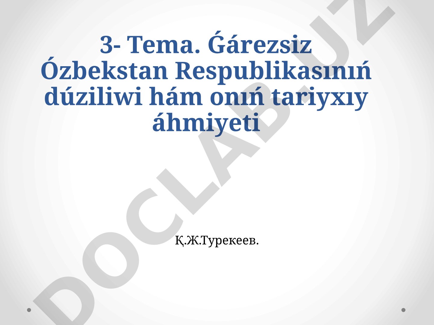 Ǵárezsiz Ózbekstan Respublikasınıń dúziliwi hám onıń tariyxıy áhmiyeti