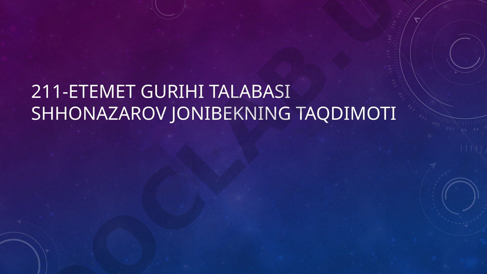 211-ETEMET guruhi talabasi Shohnazarov Jonibekning taqdimoti