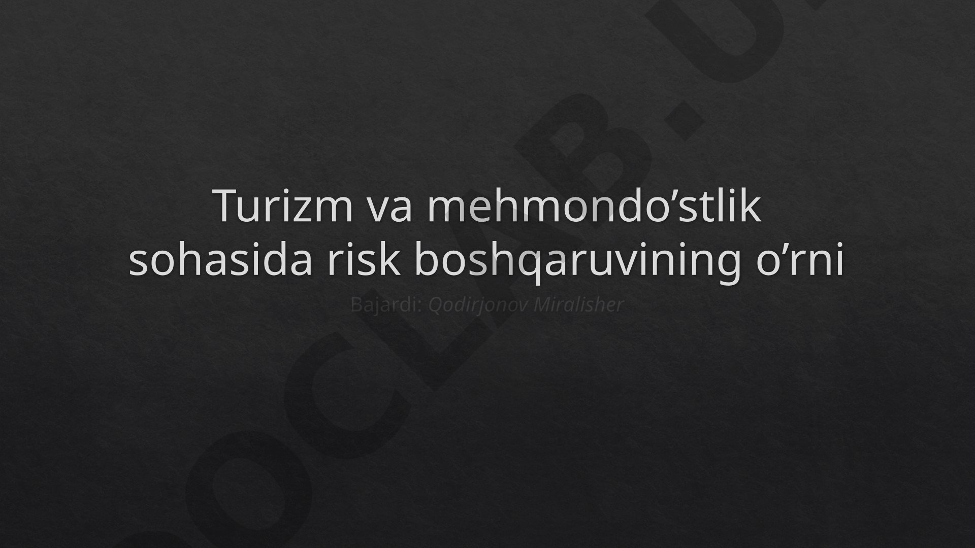 Turizm va mehmondo’stlik sohasida risk boshqaruvining o’rni