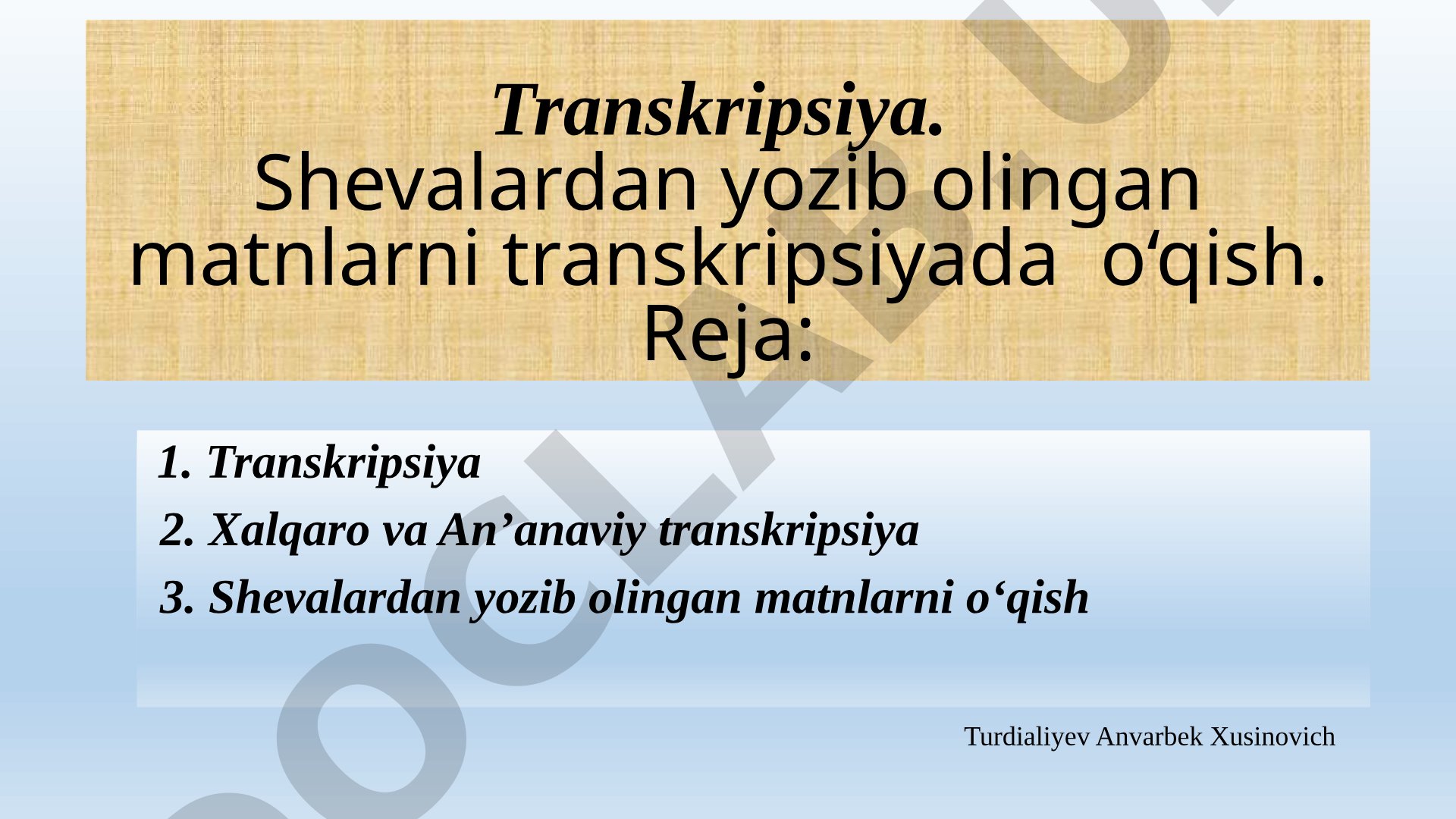 Transkripsiya. Shevalardan yozib olingan matnlarni transkripsiyada o‘qish