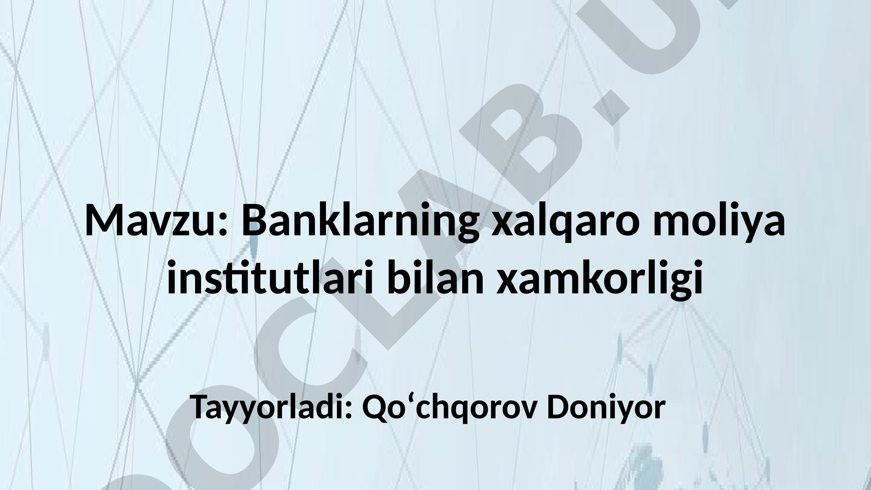 Banklarning xalqaro moliya institutlari bilan xamkorligi