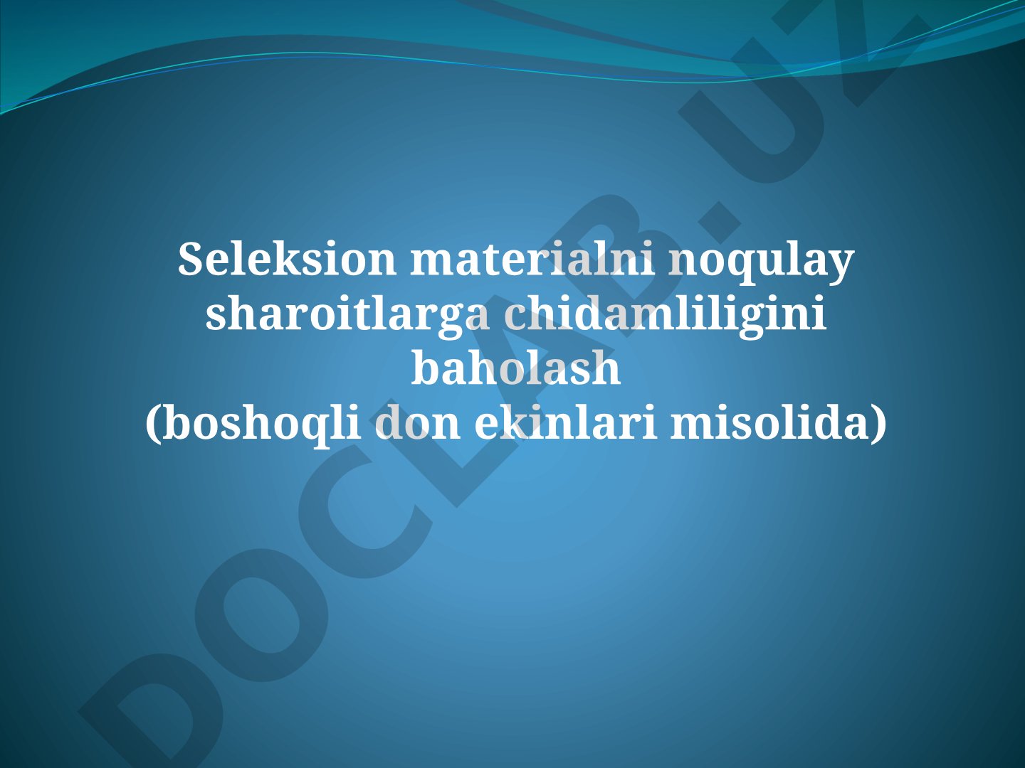 Seleksion materialni noqulay sharoitlarga chidamliligini baholash (boshoqli don ekinlari misolida)